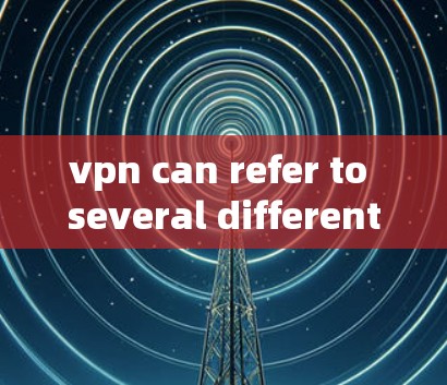vpn can refer to several different things depending on the context.Here are a few possibilities: vpn can refer to several different things depending on the context.Here are a few possibilities: