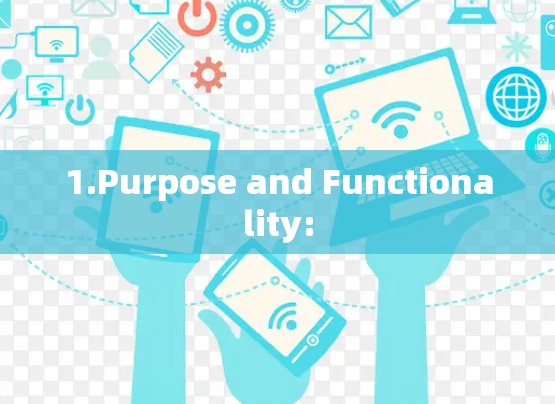 1.Purpose and Functionality: